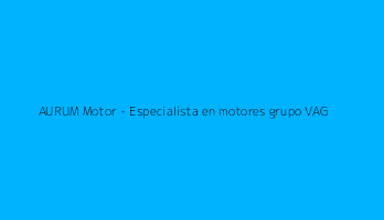 AURUM Motor - Especialista en motores grupo VAG